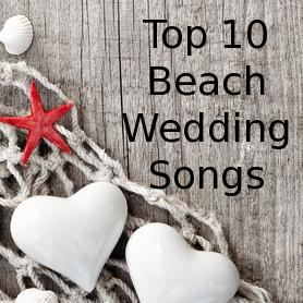 Top 10 Beach Wedding songs